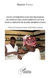 Maurice Yaogo - Socio-anthropologie des pratiques de soin et des changements locaux dans la région de Bagré (Burkina Faso).