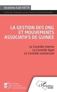 Ibrahima Kalil Kéïta - La gestion des ONG et mouvements associatifs de Guinée - Le contrôle interne, le contrôle légal, le contrôle contractuel.
