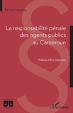 Michel Ntsama - La responsabilité pénale des agents publics au Cameroun.