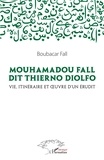 Boubacar Fall - Mouhamadou Fall dit Thierno Diolfo - Vie, itinéraire et oeuvre d'un érudit.