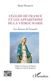 René Humetz - L'Eglise de France et les apparitions de la Vierge Marie - Les dessous de l'enquête.