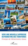 François Veauleger - Vers une nouvelle approche du marketing des territoires - Principes de l'Attractiveness Canvas.