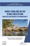 Gaston Pineau et Hervé Breton - Vingt-cinq ans de vie d'une collection - Quelle(s) histoire(s) en formation ?.