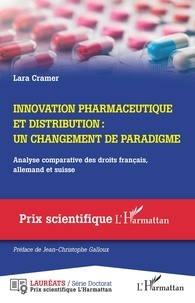 Lara Cramer - Innovation pharmaceutique et distribution : un changement de paradigme - Analyse comparative des droits français, allemand et suisse.