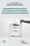 Céline Yolande Koffie-Bikpo et Aimée-Danielle Lezou Koffi - Considérations sociales, culturelles et politiques sur les élections en Afrique.