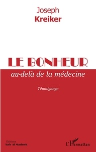 Joseph Kreiker - Le bonheur au-delà de la médecine - Témoignage.