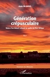 Alain Blondel - Génération crépusculaire - Notes d'un bâtard culturel en quête du Père Afrique.