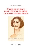 Filomena Juncker - Echos du silence dans l'oeuvre en prose de Maria Ondina Braga.