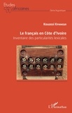 Kouassi Kpangui - Le français en Côte d'Ivoire - Inventaire des particularités lexicales.