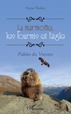 Anne Herbin - La marmotte, les fourmis et l'aigle - Fables du Vercors.