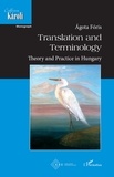 Agota Foris - Translation and Terminology - Theory and Practice in Hungary.
