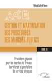 Malick Guibril Ndiaye - Gestion et maximisation des procédures des marchés publics Tome 1 - Procédures prévues pour les marchés de travaux, fourniture et prestation de services physiques.