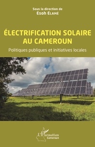 Esoh Elamé - Electrification solaire au Cameroun - Politiques publiques et initiatives locales.