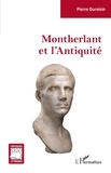 Pierre Duroisin - Montherlant et l'Antiquité.
