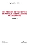 Guy-Fabrice Holo - Les régimes de transition en Afrique subsaharienne francophone - Volume 2.