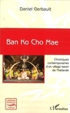 Daniel Gerbault - Ban Ko Cho Mae - Chroniques contemporaines d'un village karen de Thaïlande.