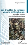 Vicky Cukierman - Les troubles du langage dans la schizophrénie - Recherches actuelles et stratégies thérapeutiques.