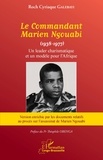Roch Cyriaque Galebayi - Le Commandant Marien Ngouabi (1938-1977) nouvelle édition - Un leader charismatique et un modèle pour l'Afrique.