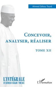 Ahmed Sékou Touré - Concevoir, analyser, réaliser.