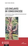 José Cohen-Aknine - Les enclaves de conscience(s) - L'ostracisme, unique mode de fonctionnement de la conscience ?.