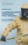 Mathilde Certoux - La coopération sanitaire internationale face au virus Ebola - Le cas de l'épidémie de 2018-2020 en RD Congo.