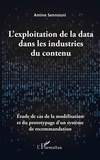 Amine Sennouni - L'exploitation de la data dans les industries du contenu - Etude de cas de la modélisation et du prototypage d'un système de recommandation.