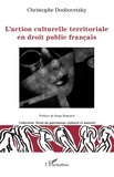 Christophe Doubovetzky - L'action culturelle territoriale en droit public français.