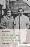 Denis Rolland - L'Harmattan, matériaux pour l'histoire d'un éditeur - 1962-1980.