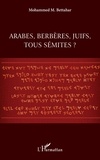 Mohammed Bettahar - Arabes, berbères, juifs, tous sémites ?.
