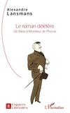 Alexandre Lansmans - Le roman délétère - De Nana à Monsieur de Phocas.