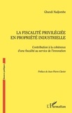 Gbandi Nadjombe - La fiscalité privilégiée en propriété industrielle - Contribution à la cohérene d'une fiscalité au service de l'innovation.