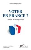 François Masclanis - Voter en France ? - Eléments de choix politiques.