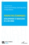 Adjayi kodjo Ndukuma et Kinkupu léonard Santedi - Perspectives économiques : développement et renaissance de la RD Congo.