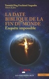 Yannick hug frechinel Angouba - La date biblique de la fin du monde - Enquête impossible.