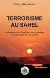 Sekou Doumbia - Terrorisme au Sahel - Le dialogue avec les djihadistes comme paradigme de sortie durable de crise au Mali.