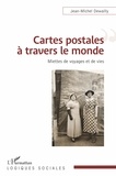 Jean-Michel Dewailly - Cartes postales à travers le monde - Miettes de voyages et de vies.