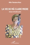 Milie Théodora Miere - La vie de Mâ Claire Miere - Amour et Double peine.