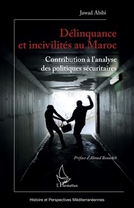 Jawad Abibi - Délinquance et incivilités au Maroc - Contribution à l'analyse des politiques sécuritaires.