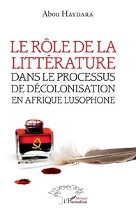 Abou Haydara - Le rôle de la littérature dans le processus de décolonisation en afrique lusophone.