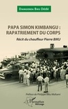 Dédé Diangienda Biku - Papa Simon Kimbangu : rapatriement du corps - Récit du chauffeur Pierre Biku.