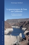 Dominique Maillard - La gouvernance de l'eau en Californie - De l'illusion de l'abondance à la gestion de la pénurie.