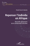 B. kabamba placide Ponzo - Repenser l'individu en Afrique - Nouvelle grammaire de la renaissance africaine.
