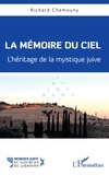 Richard Chemouny - La mémoire du ciel - L'héritage de la mystique juive.