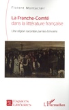 Florent Montaclair - La Franche-Comté dans la littérature française - Une région racontée par les écrivains.