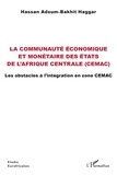 Hassan Adoum-Bakhit Haggar - La communauté économique et monétaire des Etats de l'Afrique centrale (CEMAC) - Les obstacles à l'intégration en zone CEMAC.