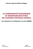 Hassan Adoum-Bakhit Haggar - La communauté économique et monétaire des Etats de l'Afrique centrale (CEMAC) - Les obstacles à l'intégration en zone CEMAC.