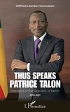 Wilfried Léandre Houngbedji - Thus speaks Patrice Talon - President of the Republic of Benin 2016-2021.