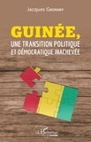 Jacques Gbonimy - Guinée, une transition politique et démocratique inachevée.