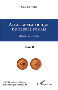 Marc Fontrier - Atlas généalogique du peuple somali - Abtirsiino - essai, Tome 2.