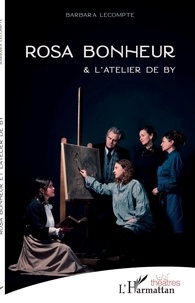 Barbara Lecompte - Rosa Bonheur et l'atelier de By.